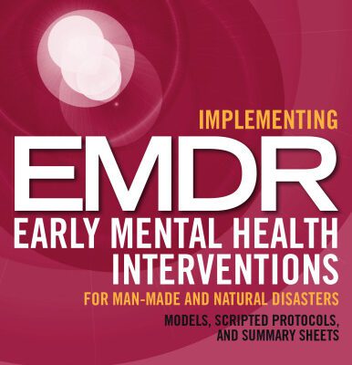 خرید و دانلود نسخه کامل کتاب Implementing EMDR Early Mental Health Interventions for Man-Made and Natural Disasters: Models, Scripted Protocols and Summary Sheets