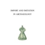 خرید و دانلود نسخه کامل کتاب Import and imitation in archaeology
