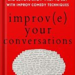 خرید و دانلود نسخه کامل کتاب Improve Your Conversations: Think on Your Feet, Witty Banter, and Always Know What to Say with Improv Comedy Techniques (2nd Edition) (How to be More Likable and Charismatic Book 12) by Patrick King