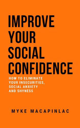خرید و دانلود نسخه کامل کتاب Improve Your Social Confidence How to Eliminate Your Insecurities, Social Anxiety and Shyness_68cddad7ba996.jpeg خرید و دانلود نسخه کامل کتاب Improve Your Social Confidence How to Eliminate Your Insecurities, Social Anxiety and Shyness