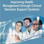 خرید و دانلود نسخه کامل کتاب Improving Health Management through Clinical Decision Support Systems