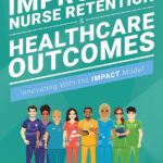 خرید و دانلود نسخه کامل کتاب Improving Nurse Retention and Healthcare Outcomes: Innovating With the IMPACT Model