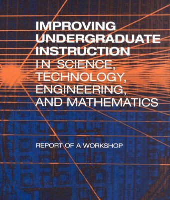 خرید و دانلود نسخه کامل کتاب Improving Undergraduate Instruction in Science, Technology, Engineering, and Mathematics: Report of a Workshop