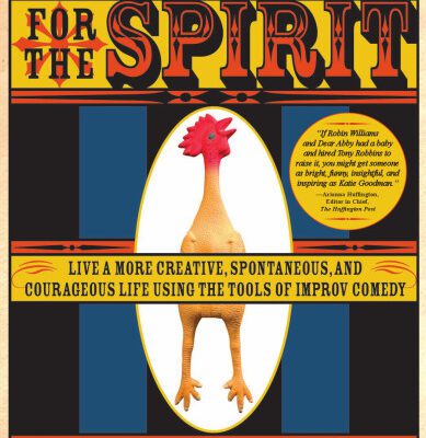 خرید و دانلود نسخه کامل کتاب Improvisation for the Spirit: Live a More Creative, Spontaneous, and Courageous Life Using the Tools of Improv Comedy
