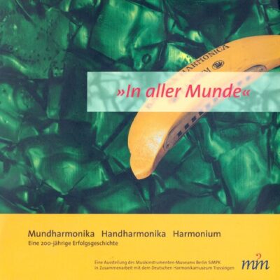خرید و دانلود نسخه کامل کتاب In aller Munde – Mundharmonika Handharmonika Harmonium Eine 200-jährige Erfolgsgeschichte