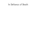 خرید و دانلود نسخه کامل کتاب In Defiance of Death: Exposing the Real Costs of End-of-Life Care
