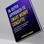 خرید و دانلود نسخه کامل کتاب IN-DEPTH APPROACH TO SMART MONEY CONCEPTS : The Ultimate Approach On Smart money concepts, Smart Money Forex, Smart Money Trading, Tips, Tricks, Smart Money Hacks for Traders – + Pdf