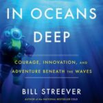 خرید و دانلود نسخه کامل کتاب In Oceans Deep: Courage, Innovation, and Adventure Beneath the Waves