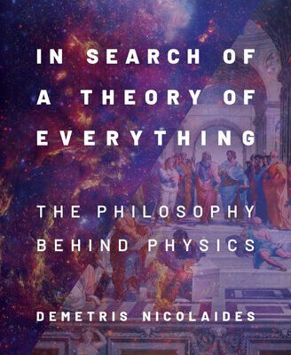 خرید و دانلود نسخه کامل کتاب In Search of a Theory of Everything: The Philosophy Behind Physics