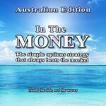 خرید و دانلود نسخه کامل کتاب In The Money: Australian Edition: The Simple Options Strategy that Always Beats the Market [2021] –  +  pdf