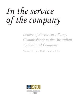 خرید و دانلود نسخه کامل کتاب In The Service Of The Company Vol. 2: Letters Of Sir Edward Parry, Commissioner To The Australian Agricultural Company.