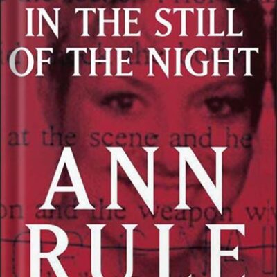 خرید و دانلود نسخه کامل کتاب In the Still of the Night: The Strange Death of Ronda Reynolds and Her Mother’s Unceasing Quest for the Truth by Ann Rule