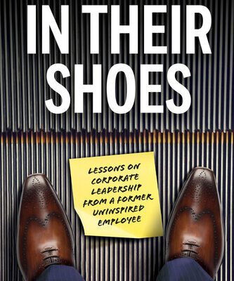 خرید و دانلود نسخه کامل کتاب In Their Shoes : Lessons on Corporate Leadership from a Former Uninspired Employee