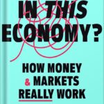 خرید و دانلود نسخه کامل کتاب In This Economy?: How Money & Markets Really Work by Kyla Scanlon