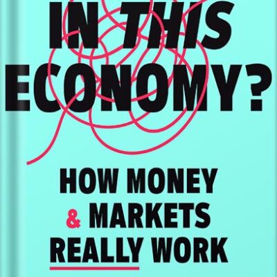 خرید و دانلود نسخه کامل کتاب In This Economy?: How Money & Markets Really Work by Kyla Scanlon