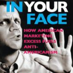 خرید و دانلود نسخه کامل کتاب In Your Face: How American Marketing Excess Fuels Anti-Americanism