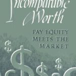 خرید و دانلود نسخه کامل کتاب Incomparable Worth: Pay Equity Meets the Market