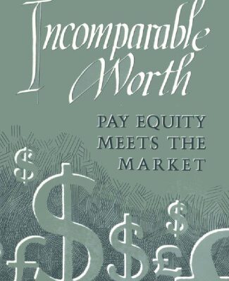 خرید و دانلود نسخه کامل کتاب Incomparable Worth: Pay Equity Meets the Market