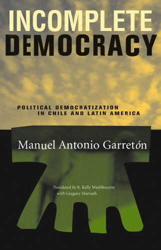 خرید و دانلود نسخه کامل کتاب Incomplete Democracy: Political Democratization in Chile and Latin America (Latin America in Translation En Traduccion Em Traducao)_68b66e6de87c2.jpeg خرید و دانلود نسخه کامل کتاب Incomplete Democracy: Political Democratization in Chile and Latin America (Latin America in Translation En Traduccion Em Traducao)
