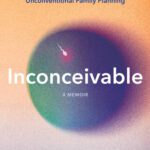 خرید و دانلود نسخه کامل کتاب Inconceivable: Super Sperm Donors, Off-the-Grid Insemination, and Unconventional Family Planning