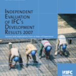 خرید و دانلود نسخه کامل کتاب Independent Evaluation of IFC’s Development Results 2007: Lessons and Implications from 10 Years of Experience (Operations Evaluation Studies)