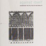 خرید و دانلود نسخه کامل کتاب India Against Itself: Assam and the Politics of Nationality