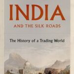 خرید و دانلود نسخه کامل کتاب India and the Silk Roads: The History of a Trading World – Original PDF