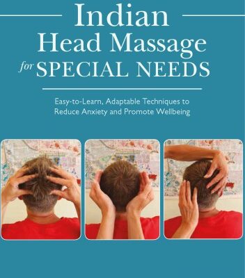 خرید و دانلود نسخه کامل کتاب Indian Head Massage for Special Needs Easy-to-Learn, Adaptable Techniques to Reduce Anxiety and Promote Wellbeing