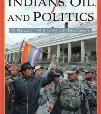 خرید و دانلود نسخه کامل کتاب Indians, Oil and Politics – A Recent History of Ecuador
