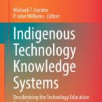 خرید و دانلود نسخه کامل کتاب Indigenous Technology Knowledge Systems: Decolonizing the Technology Education Curriculum
