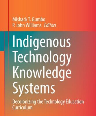 خرید و دانلود نسخه کامل کتاب Indigenous Technology Knowledge Systems: Decolonizing the Technology Education Curriculum