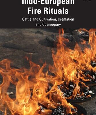 خرید و دانلود نسخه کامل کتاب Indo-European Fire Rituals: Cattle and Cultivation, Cremation and Cosmogony