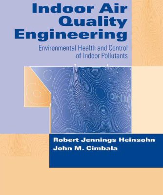 خرید و دانلود نسخه کامل کتاب Indoor Air Quality Engineering: Environmental Health and Control of Indoor Pollutants (Drugs & the Pharmaceutical Sciences)
