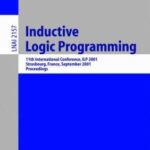 خرید و دانلود نسخه کامل کتاب Inductive Logic Programming: 11th International Conference, ILP 2001 Strasbourg, France, September 9–11, 2001 Proceedings