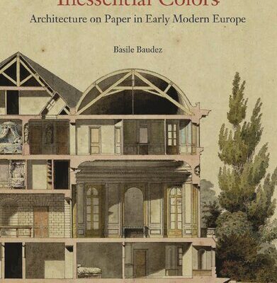 خرید و دانلود نسخه کامل کتاب Inessential Colors: Architecture on Paper in Early Modern Europe
