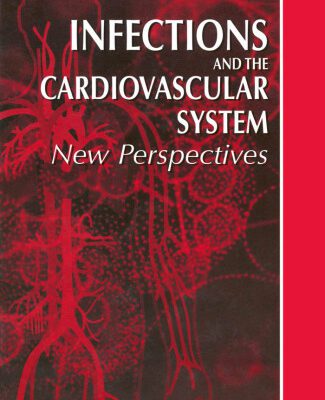 خرید و دانلود نسخه کامل کتاب Infections and the Cardiovascular System: New Perspectives (Emerging Infectious Diseases of the 21st Century)