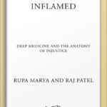 خرید و دانلود نسخه کامل کتاب Inflamed: Deep Medicine and the Anatomy of Injustice by Rupa Marya