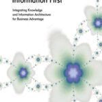خرید و دانلود نسخه کامل کتاب Information First: Integrating Knowledge and Information Architecture for Business Advantage