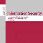 خرید و دانلود نسخه کامل کتاب Information Security: 7th International Conference, ISC 2004, Palo Alto, CA, USA, September 27-29, 2004. Proceedings