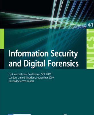 خرید و دانلود نسخه کامل کتاب Information Security and Digital Forensics: First International Conference, ISDF 2009, London, United Kingdom, September 7-9, 2009, Revised Selected Papers … and Telecommunications Engineering)