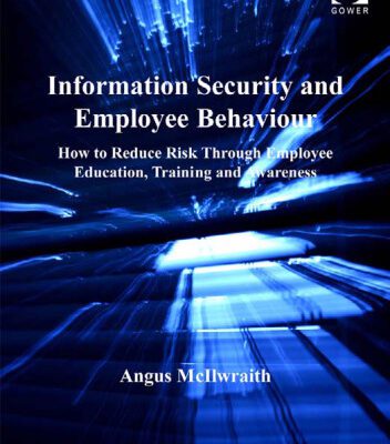 خرید و دانلود نسخه کامل کتاب Information Security And Employee Behaviour: How to Reduce Risk Through Employee Education, Training And Awareness