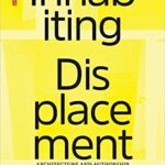 خرید و دانلود نسخه کامل کتاب Inhabiting Displacement: Architecture and Authorship