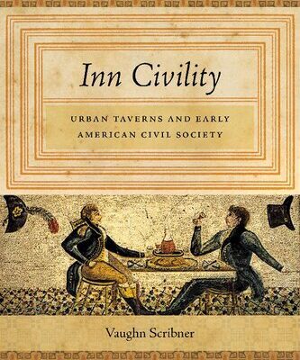 خرید و دانلود نسخه کامل کتاب Inn Civility: Urban Taverns and Early American Civil Society