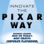 خرید و دانلود نسخه کامل کتاب Innovate the Pixar Way: Business Lessons from the World’s Most Creative Corporate Playground