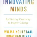 خرید و دانلود نسخه کامل کتاب Innovating Minds: Rethinking Creativity to Inspire Change