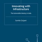 خرید و دانلود نسخه کامل کتاب Innovating With Infrastructure: The Automobile Industry in India
