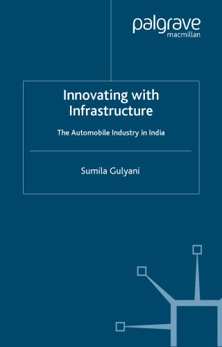 خرید و دانلود نسخه کامل کتاب Innovating With Infrastructure: The Automobile Industry in India_68b589d867125.jpeg خرید و دانلود نسخه کامل کتاب Innovating With Infrastructure: The Automobile Industry in India