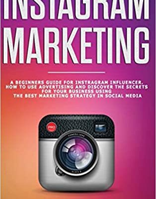 خرید و دانلود نسخه کامل کتاب Instagram Marketing: A Beginners Guide For Instagram Influencer. How to Use Advertising And Discover –  +  PDF