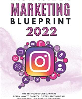 خرید و دانلود نسخه کامل کتاب INSTAGRAM MARKETING BLUEPRINT 2022: The Best Guide for Beginners Learn how to Gain Followers, Becoming an Influencer –  +  PDF
