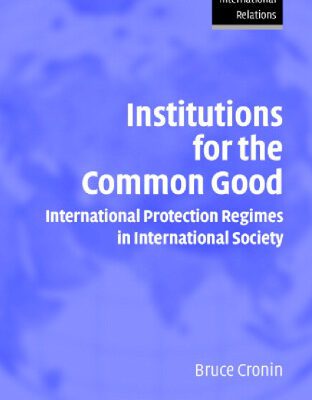 خرید و دانلود نسخه کامل کتاب Institutions for the Common Good: International Protection Regimes in International Society